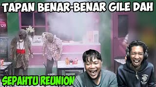 SEPAHTU REUNION  TAPAN GILE 🔴 RANDOM BANGET KELAKUAN Si TAPAN Ni [upl. by Andert]