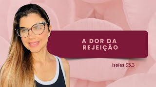 Devocional A dor da Rejeição [upl. by Acinemod241]