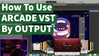 How To Use ARCADE VST by Output PLUGIN TUTORIAL [upl. by Sirapal]