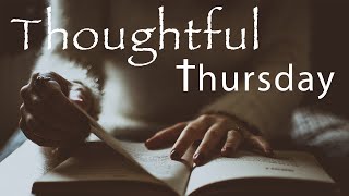 Thoughtful Thursday July 11 2024 [upl. by Sheehan]