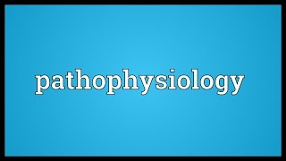 Pathophysiology Meaning [upl. by Eelyme]