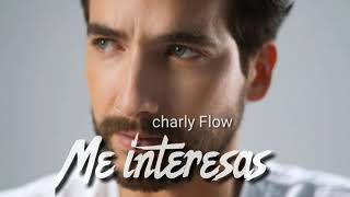 Me Interesas  Charly Flow [upl. by Melena]