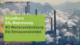 Grundkurs quotCO₂Bepreisungquot 3 Weiterentwicklung EUEmissionshandel [upl. by Ramat]