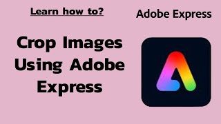 How to Crop Any Image or Element on Adobe Express Cut Any Image or Element on Adobe Express 2024 [upl. by Lemaj335]