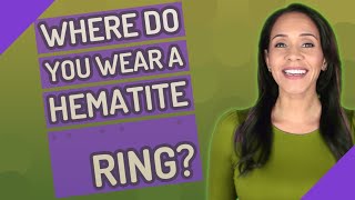 Where do you wear a hematite ring [upl. by Leiand610]