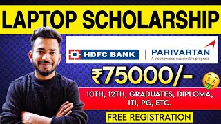 🤑Laptop Scholarship  75000  HDFC Parivartan Scholarship 2024  For All Students [upl. by Boor]