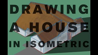 Drawing a House  Isometric Perspective [upl. by Assirok]