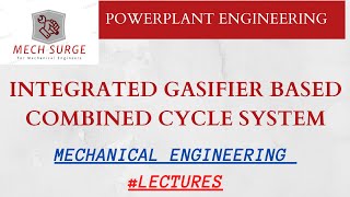 integrated gasifier based combined cycle system  mechanical engineering  lectures [upl. by Latona]