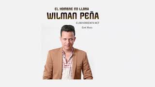 Wilman Peña  Un Hombre No Llora  Te dejo ahora Bachata [upl. by Samuela]