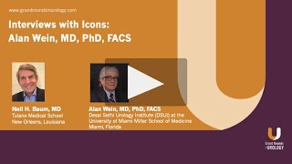 Interviews with Icons Alan Wein MD PhD hon FACS [upl. by Burman]