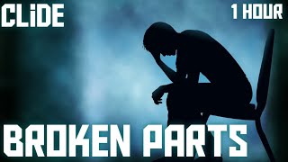 broken parts • Clide 1Hour Lyrics [upl. by Nosyaj463]