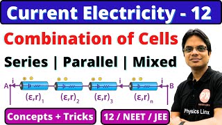 Current Electricity 12  Combination Of Cells Series Parallel and Mixed Grouping of Cells JEENEET [upl. by Olaf]