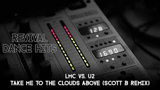 LMC vs U2  Take Me To The Clouds Above Scott B Remix HQ [upl. by Goulder]