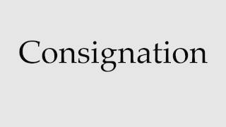 How to Pronounce Consignation [upl. by Lleneg]