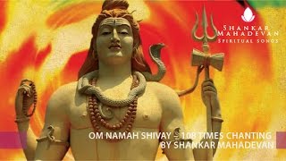 Om Namah Shivay – 108times chanting by Shankar Mahadevan [upl. by Odnanreh460]