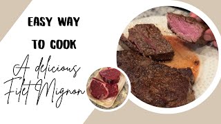 How to cook a Filet Mignon  the easy way [upl. by Haldeman516]