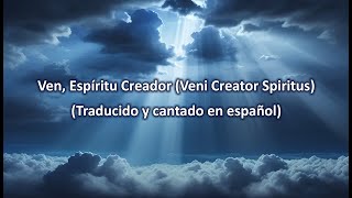 Ven Espíritu Creador Veni Creator Spiritus [upl. by Ydroj]