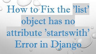 How to Fix the list object has no attribute startswith Error in Django [upl. by Dov]