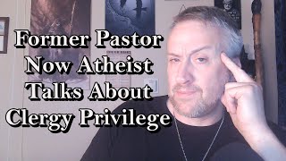 Former Pastor Now Atheist Talks About Clergy Privilege [upl. by Aynosal299]