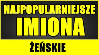 Najpopularniejsze IMIONA Ĺ»EĹSKIE Dla dziewczynek  2021 [upl. by Etnecniv]