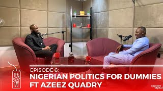 Nigerian Politics For Dummies Ft Azeez Quadry [upl. by Husein]