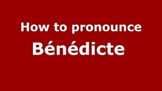 How to pronounce Bénédicte FrenchFrance  PronounceNamescom [upl. by Rexford992]