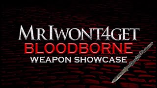 Bloodborne Weapon Showcase Rifle Spear [upl. by Amaty]