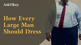 How Every Large Man Should Dress [upl. by Caryn]