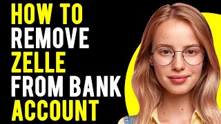 How to Remove Zelle From Bank Account How Do I Cancel Zelle [upl. by Fritz]