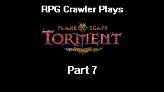 Planescape Torment Enhanced Edition  7 [upl. by Doralynne]