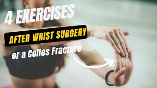 4 Exercises After Wrist Surgery or a Colles Fracture [upl. by Aracahs555]