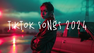 Tiktok trending songs 2024 🥝 Tiktok songs 2024 playlist  English melody songs 2024 [upl. by Gifford]