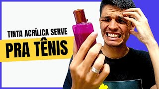 TINTA ACRÍLICA SERVE PRA PINTAR TÊNIS [upl. by Marr]