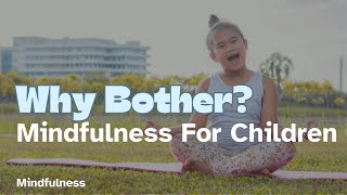 Mindfulness for Children Why Bother [upl. by Ennaul]