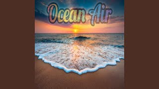 Ocean Air [upl. by Oicnedif]