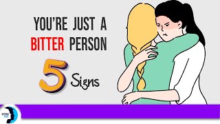 Are You One 5 Signs of A Bitter Person [upl. by Reinaldos]