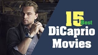 15 Best Movies of Leonardo DiCaprio [upl. by Ahsenyl]