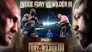 Inside Fury vs Wilder III Episode 1  Part One [upl. by Mihalco979]