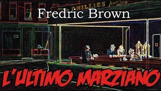 Fredric Brown  LUltimo Marziano  Audiolibro di Fantascienza [upl. by Rebah]