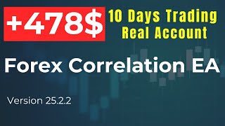 478 in 10 Days  Forex MT4 Correlation EA  Hedging and Arbitrage between Multiple Currency Pairs [upl. by Atsok]