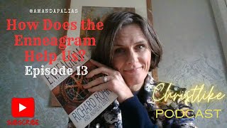 How Does the Enneagram Help Us  Christlike Ep 13 [upl. by Airb]