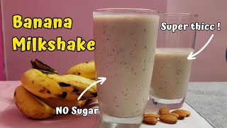 Thickest and Yummiest Banana Milkshake  NO Sugar  Banana Milkshake Recipe [upl. by Ayt130]