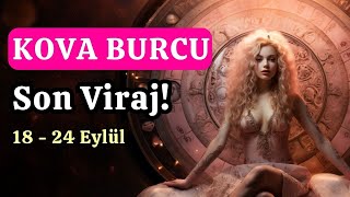 KOVA BURCU  Son Viraj  18  24 Eylül Kova Burcu Haftalık [upl. by Demaria]