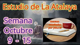 Estudio de La Atalaya Semana Octubre 9  15 [upl. by Paluas17]