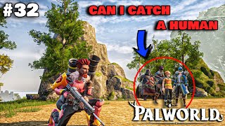 CAN I CATCH A HUMAN  PALWORLD GAMEPLAY 32 [upl. by Trebma]