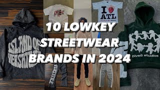 10 Lowkey STREETWEAR BRANDS You Should Know About In 2024 [upl. by Eustis]