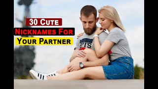 30 Cute Nicknames For Lovers  Nicknames for Your GirlfriendBoyfriend [upl. by Norrehc]