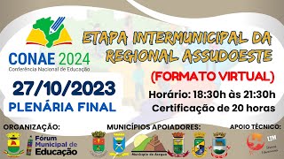 CONAE 2024  ETAPA INTERMUNICIPAL DA REGIONAL ASSUDOESTE  PLENÁRIA FINAL [upl. by Eniksre]