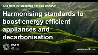 Harmonising Standards to Boost Energy Efficient Appliances and Decarbonisation [upl. by Mathilde]