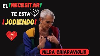 Nilda Chiaraviglio ¿Por qué sufres en el amor Necesitar Vs AMAR [upl. by Ayad]